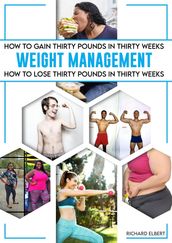 How To Gain Or Loose 30 Pounds in 30 Weeks