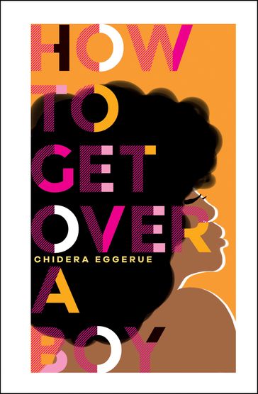 How To Get Over A Boy - Chidera Eggerue