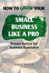 How To Grow Your Small Business Like A Pro