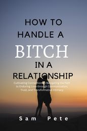 How To Handle A Bitch In A Relationship