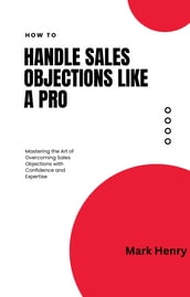 How To Handle Sales Objections Like A Pro