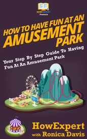 How To Have Fun At An Amusement Park