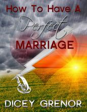 How To Have a Perfect Marriage
