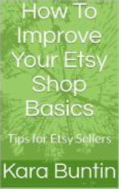 How To Improve Your Etsy Shop Basics: Tips For Etsy Sellers