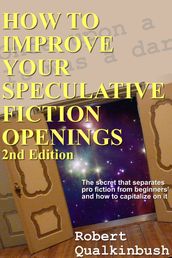 How To Improve Your Speculative Fiction Openings, 2nd ed.