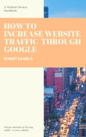 How To Increase Website Traffic Through Google