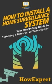How To Install a Home Surveillance System