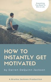 How To Instantly Get Motivated