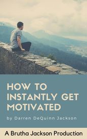How To Instantly Get Motivated