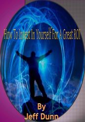 How To Invest In Yourself For A Great ROI!