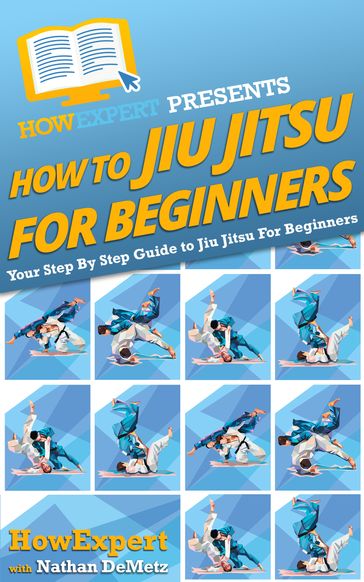 How To Jiu Jitsu For Beginners - HowExpert - Nathan DeMetz