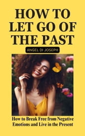 How To Let Go of The Past