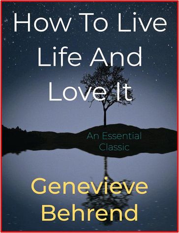 How To Live Life And Love It - Genevieve Behrend