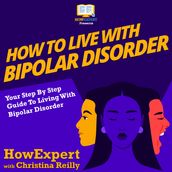 How To Live With Bipolar Disorder