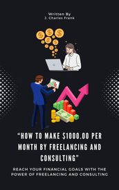 How To Make $1000.00 Per Month By Freelancing and Consulting