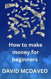 How To Make Money For Beginners