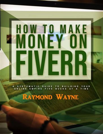 How To Make Money On Fiverr - Raymond Wayne