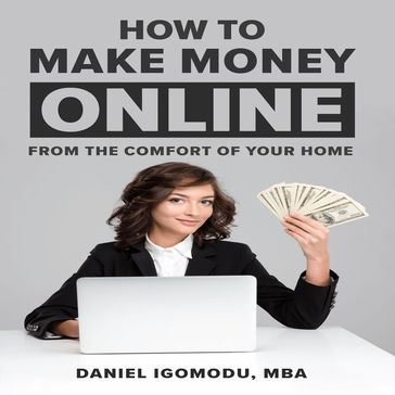 How To Make Money Online - Daniel Igomodu