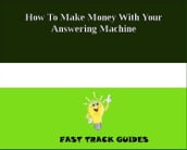How To Make Money With Your Answering Machine