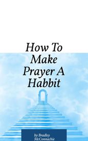 How To Make Prayer A Habbit