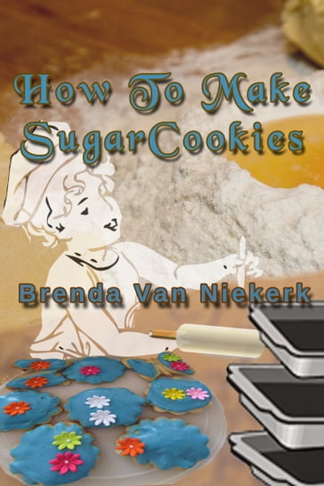 How To Make Sugar Cookies - Brenda Van Niekerk