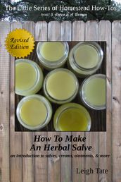 How To Make an Herbal Salve: An Introduction To Salves, Creams, Ointments, & More