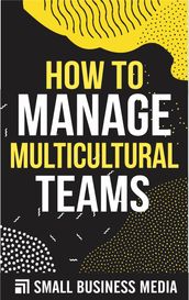 How To Manage Multicultural Teams