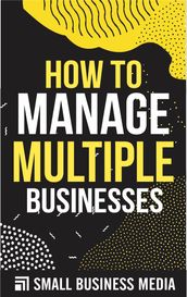 How To Manage Multiple Businesses
