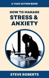How To Manage Stress & Anxiety