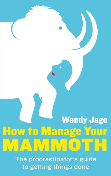 How To Manage Your Mammoth - Wendy Jago