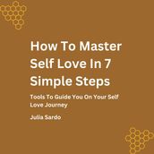 How To Master Self Love In 7Simple Steps