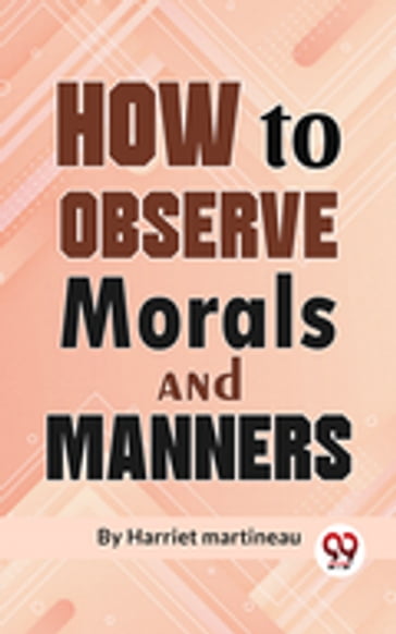 How To Observe Morals and Manners - Harriet Martineau