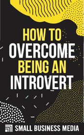 How To Overcome Being An Introvert