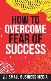 How To Overcome Fear Of Success