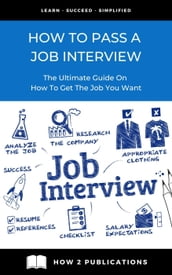 How To Pass A Job interview The Ultimate Guide On How To Get the Job You Want