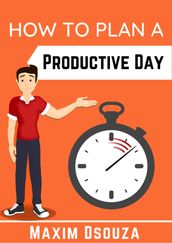 How To Plan A Productive Day