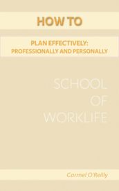 How To Plan Effectively: Professionally And Personally