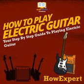 How To Play Electric Guitar