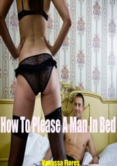 How To Please a Man in Bed