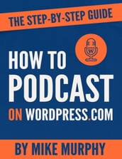 How To Podcast on Wordpress.com