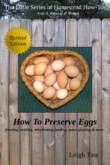 How To Preserve Eggs: Freezing, Pickling, Dehydrating, Larding, Water Glassing, & More - Leigh Tate