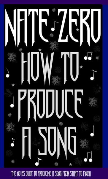 How To Produce A Song - Nate Zero