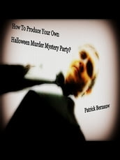 How To Produce Your Own Halloween Murder Mystery Party