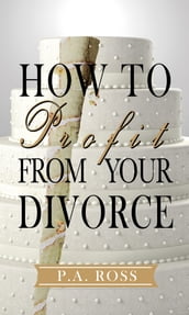 How To Profit From Your Divorce