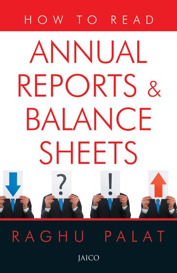 How To Read Annual Reports & Balance Sheets - Raghu Palat