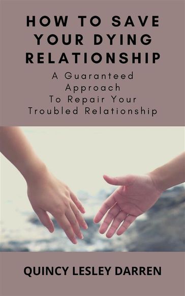 How To Save Your Dying Relationship - Quincy Lesley Darren