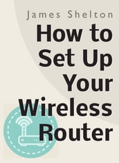How To Set Up Your Wireless Router