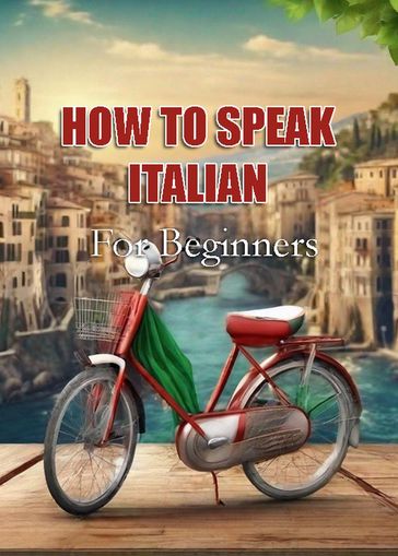 How To Speak Italian For Beginners - MalbeBooks