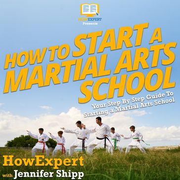 How To Start a Martial Arts School - HowExpert - Jennifer Shipp