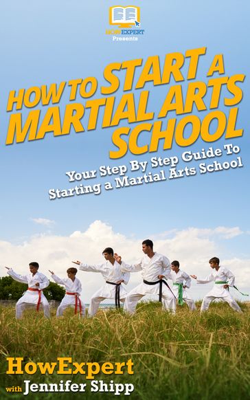 How To Start a Martial Arts School - HowExpert - Jennifer Shipp